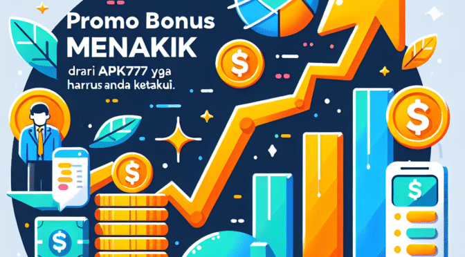 Promo Bonus Menarik dari API77 yang Harus Anda Ketahui